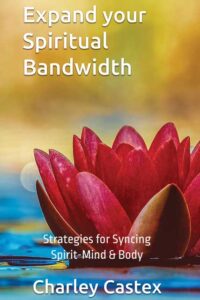 Expand Your Spiritual Bandwidth Book with Charley Castex Expand Your Spiritual Bandwidth Book with Charley Castex