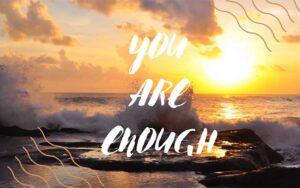 You are Enough